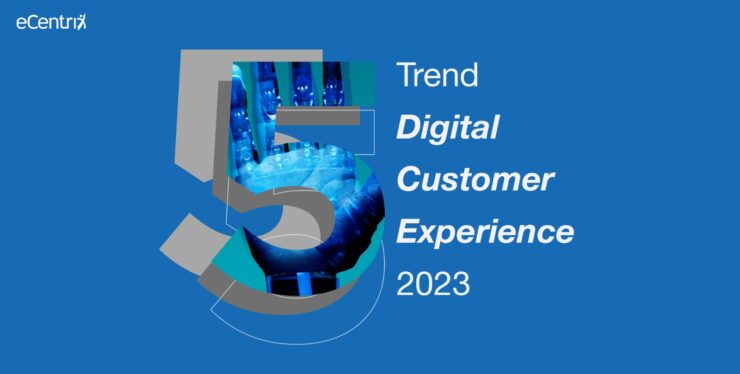 Menyongsong Era Baru Digital Customer Experience: Lima Trend di Tahun 2023