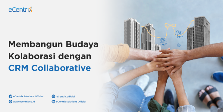 Membangun Budaya Kolaborasi dengan CRM Collaborative