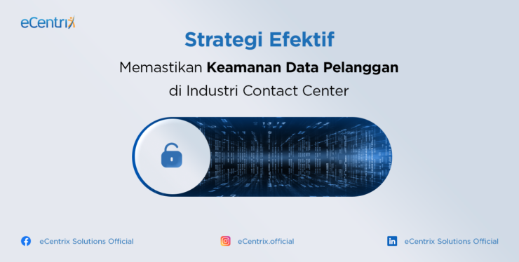 Strategi Efektif memastikan Keamanan Data Pelanggan di Industri Contact Center