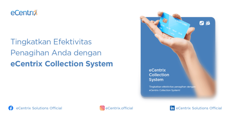 Tingkatkan Efektivitas Penagihan dengan eCentrix Collection System