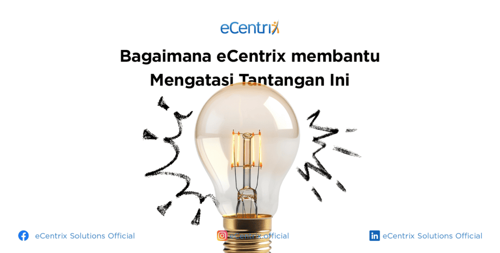 Bagaimana eCentrix mengatasi Tantangan Tersebut