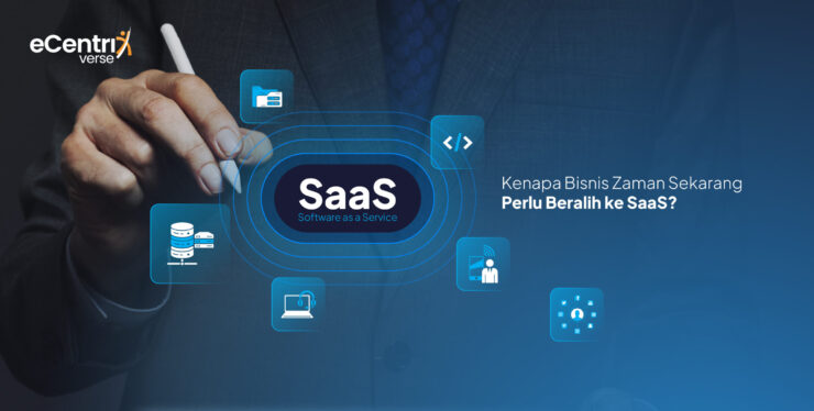 Seorang profesional bisnis mengenakan setelan jas sedang menggunakan stylus, dikelilingi ikon-ikon teknologi dengan label utama 'SaaS – Software as a Service'. Di sisi kanan terdapat teks 'Kenapa Bisnis Zaman Sekarang Perlu Beralih ke SaaS?' serta logo eCentriX verse di pojok kiri atas.
