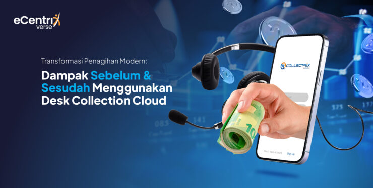 Ilustrasi transformasi penagihan modern dengan teks “Dampak Sebelum & Sesudah Menggunakan Desk Collection Cloud”, menampilkan aplikasi Collectrix serta logo eCentrix Verse.