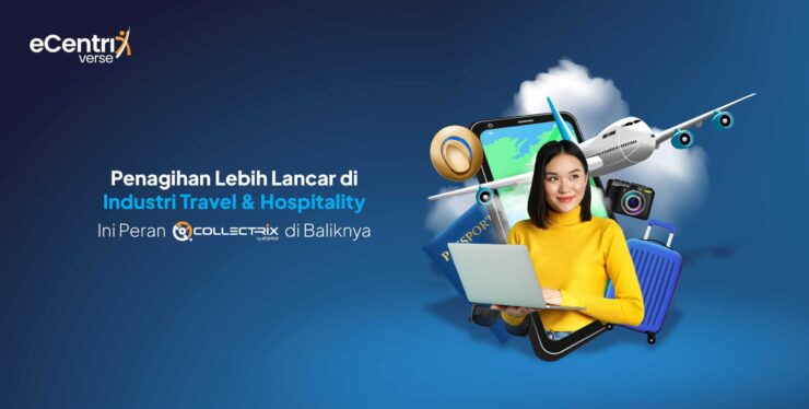 Solusi penagihan digital travel dan hospitality dari eCentrixverse dan Collectrix untuk proses billing yang lancar dan efisien