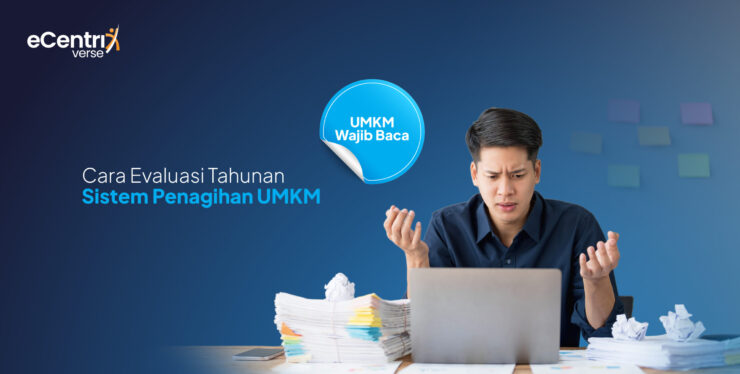 Perlunya UMKM untuk evaluasi Tahunan. Disinilah peran penting sistem penagihan untuk UMKM