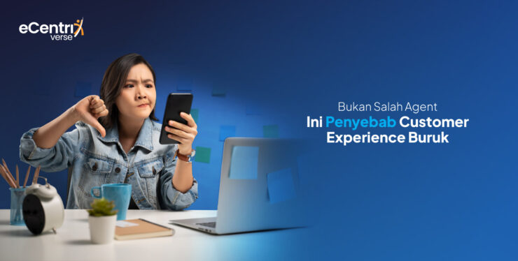 Customer Experience yang Buruk Bukan Melulu Soal Agent