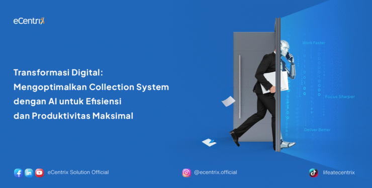 Transformasi Digital: Mengoptimalkan Collection System dengan AI untuk Efisiensi dan Produktivitas Maksimal