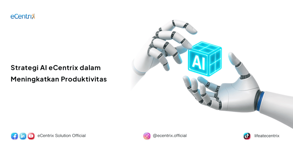 Strategi AI eCentrix dalam Meningkatkan Produktivitas