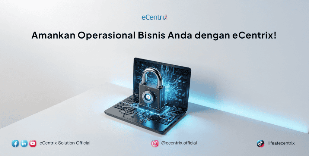 Amankan Opreasional Bisnis Anda dengan eCentrix